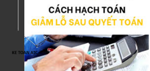 Học kế toán ở thanh hóa Các bạn kế toán đã biết cách hạch toán giảm lỗ sau quyết toán thuế chưa nhỉ? Nếu chưa mời bạn tham khảo bài viết 