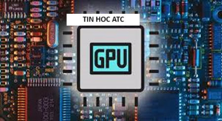 Học tin học văn phòng ở Thanh Hóa Bạn muốn biết máy tính của mình đang dùng GPU nào? Tin học ATC xin chia sẽ cách để xem qua bài