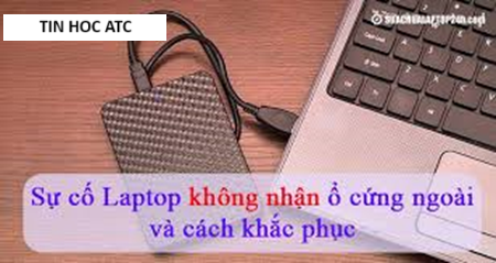 Trung tâm tin học tại thanh hóa Máy tính của bạn không nhận ổ cứng ngoài? Khắc phục ra sao? Mời bạn tham  khảo bài  viết dưới đây nhé!