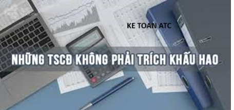 Học kế toán tại thanh hóa Bài viết hôm nay kế toán ATC xin chia sẽ đến bạn đọc về các tài sản không trích khấu hao, mời các bạn tham