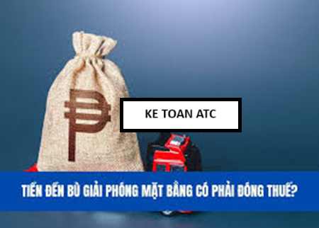 Hoc ke toan thuc te tai thanh hoa Thu nhập từ tiền đền bù giải phóng mặt bằng cần đóng thuế hay không? Công thức tính như thế nào? Mời bạn