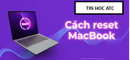 Hoc tin hoc thuc hanh o thanh hoa Macbook của bạn đang bị lag, bạn muốn khôi phục lại cài đặt gốc, mời bạn tham khảo bài viết dưới đây: