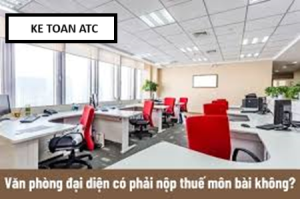 Học kế toán cấp tốc ở thanh hóa Đối với văn phòng đại diện thì có phải nộp thuế môn bài, thuế GTGT…? Câu trả lời có trong bài viết dưới 