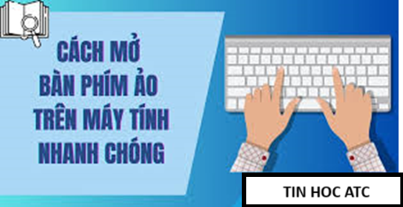 Học tin học văn phòng ở Thanh Hóa Để mở bàn phím ảo trên windows nhanh chóng, bạn hãy dùng một trong bốn cách sau:Mở bàn phím ảo