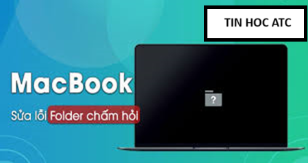 Học tin học văn phòng ở Thanh Hóa Làm gì khi macbook bị lỗi folder chấm hỏi? Chúng ta cùng đi tìm hiểu nguyên nhân và cách khắc phục nhé!