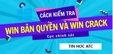 Hoc tin hoc tai thanh hoa Cách kiểm tra win bản quyền hay crack? Bạn hãy tham khảo một trong những cách sau đây nhé!Cách kiểm tra Win