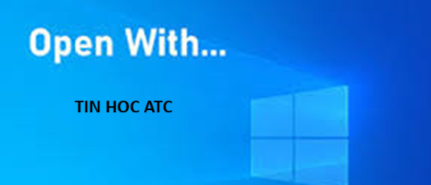 Trung tâm tin học tại thanh hóa File của bạn phải mở thông qua open with? Bạn muốn khắc phục tình trạng này? Mời bạn tham khảo bài viết sau