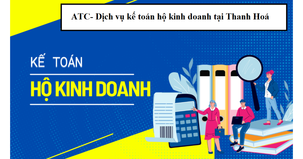 Dịch vụ kế toán hộ kinh doanh ở Thanh Hoá