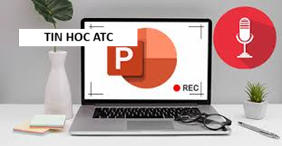 Trung tâm tin học tại thanh hóa Để cho bài thuyết trình của bạn được diễn ra một cách trơn tru, mượt mà bạn có thể lựa chọn cách tự thu