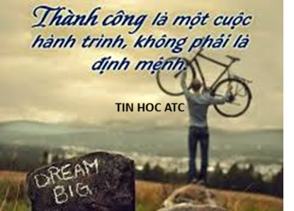 Học tin học tại thanh hóa Thành công là một cuộc hành trình, không phải là định mệnhThành công không phải là một đích đến cố định, mà