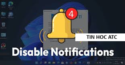 Học tin học tại thanh hóa Bạn đang bị làm phiền bởi các thông báo trên máy tính, bạn muốn tắt nó đi, mời bạn tham khảo bài viết sau