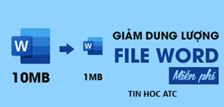 Học tin học cấp tốc tại thanh hóa Bạn đang tìm cách để giảm dung lượng của file word, tin học ATC có cách dành cho bạn đây:Cách giảm không