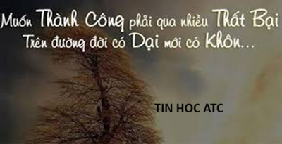 Học kế toán tại thanh hóa Phát triển thành công từ những thất bại. Sự nản lòng và thất bại là hai bước đệm chắc chắn nhất dẫn đến thành