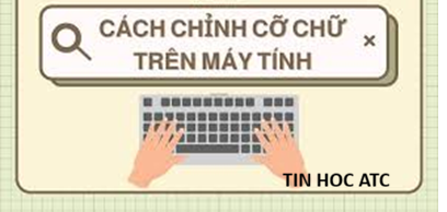 Hoc tin hoc cap toc tai thanh hoa Trong quá trình sử dụng máy tính, nhiều người thường gặp tình trạng cỡ chữ trên màn hình quá nhỏ hoặc