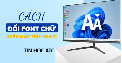 Học tin học thực hành ở thanh hóa Font chữ mặc định quá mỏng, khó đọc hoặc kích thước hiển thị không hợp mắt khiến bạn thường