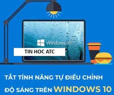 Học tin học cấp tốc ở thanh hóa Màn hình laptop Windows 10 liên tục nhấp nháy, tự động tăng giảm độ sáng tùy theo môi trường